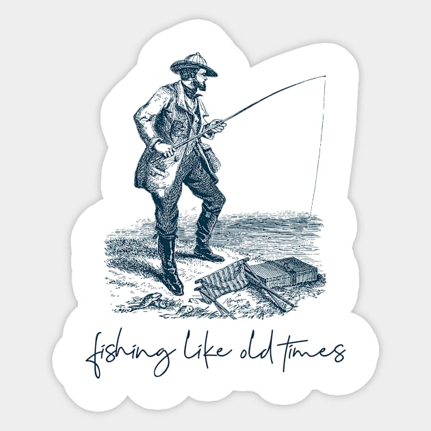 Fishing Like Old Times - Fishing Gift Sticker by Meme My Shirt Shop